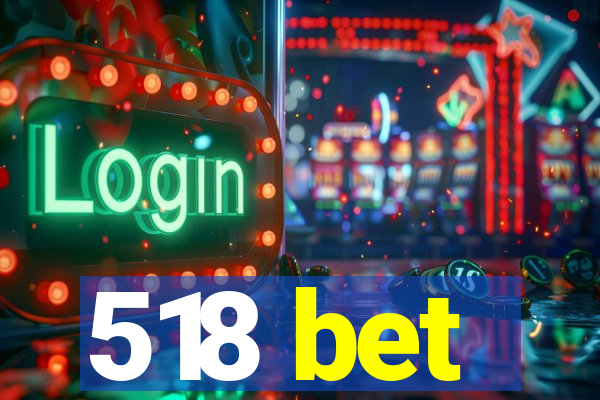 518 bet
